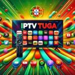 IPTV Tuga: Melhores Serviços e Dicas de Configuração 2024