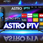 Top Astro IPTV Services 2024: Best Options